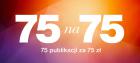 75 tytułów za 75 złotych
